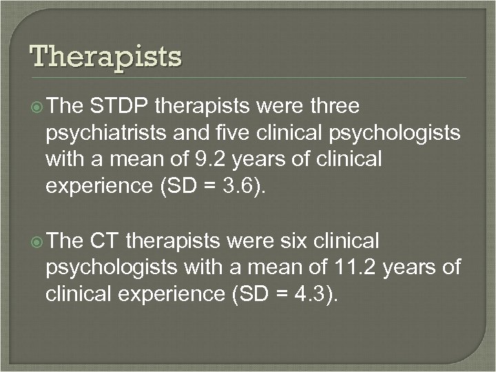Therapists The STDP therapists were three psychiatrists and five clinical psychologists with a mean