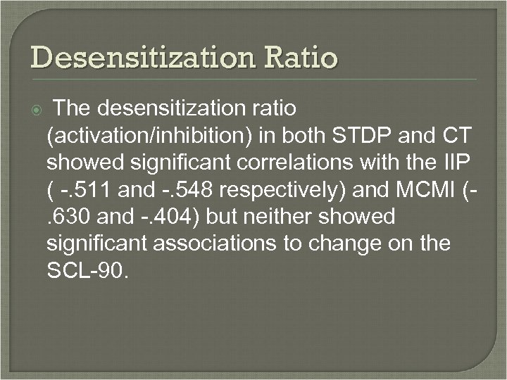 Desensitization Ratio The desensitization ratio (activation/inhibition) in both STDP and CT showed significant correlations