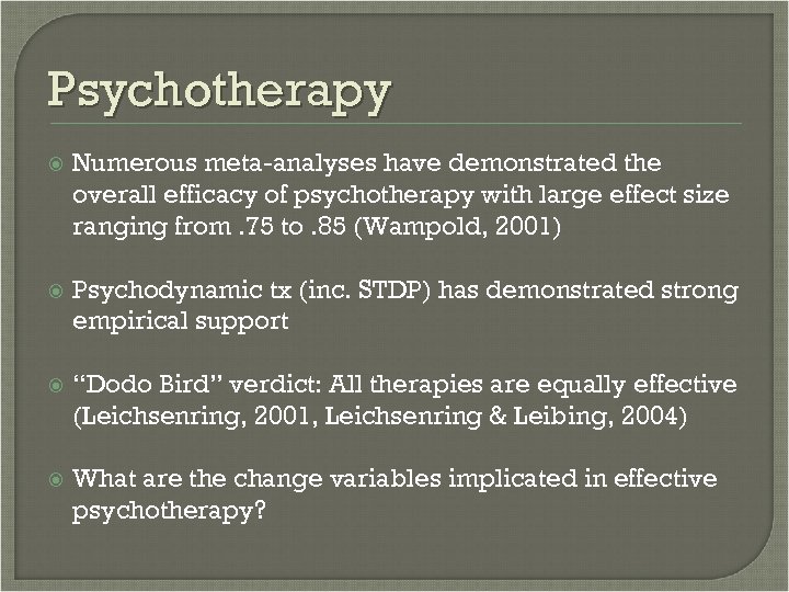 Psychotherapy Numerous meta-analyses have demonstrated the overall efficacy of psychotherapy with large effect size