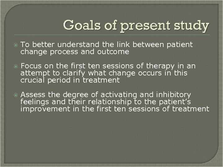 Goals of present study To better understand the link between patient change process and