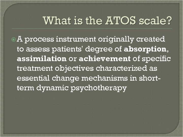 What is the ATOS scale? A process instrument originally created to assess patients' degree