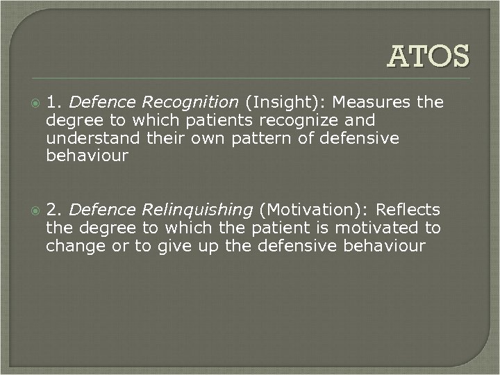 ATOS 1. Defence Recognition (Insight): Measures the degree to which patients recognize and understand