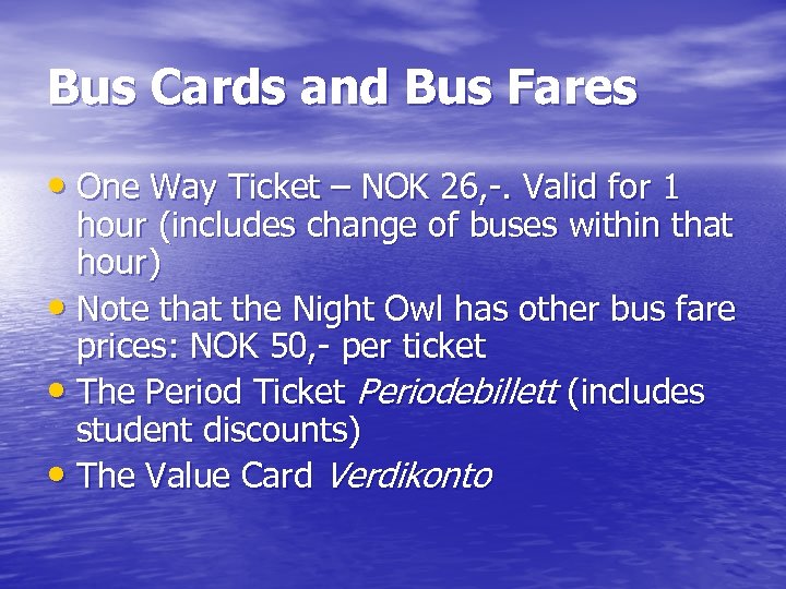 Bus Cards and Bus Fares • One Way Ticket – NOK 26, -. Valid