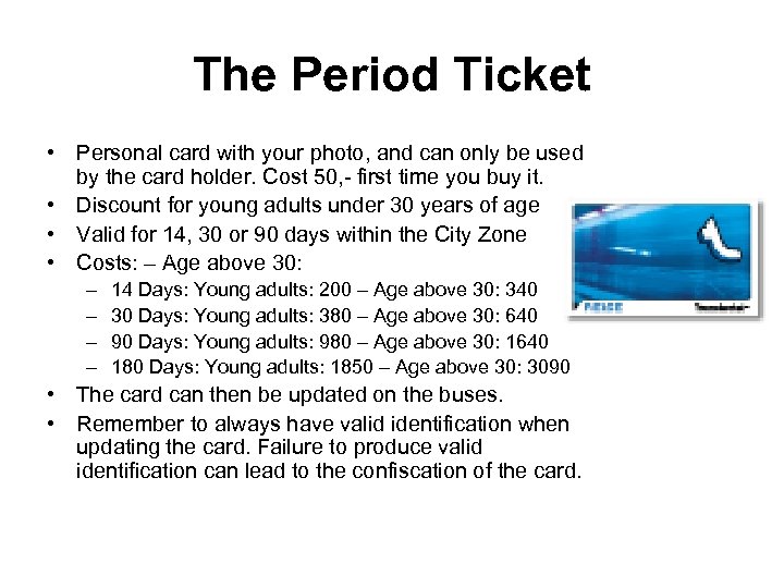 The Period Ticket • Personal card with your photo, and can only be used