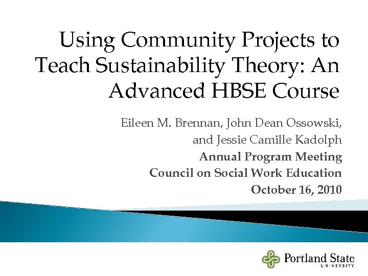Using Community Projects to Teach Sustainability Theory: An Advanced HBSE Course Eileen M. Brennan,