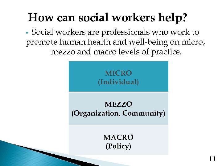 How can social workers help? Social workers are professionals who work to promote human