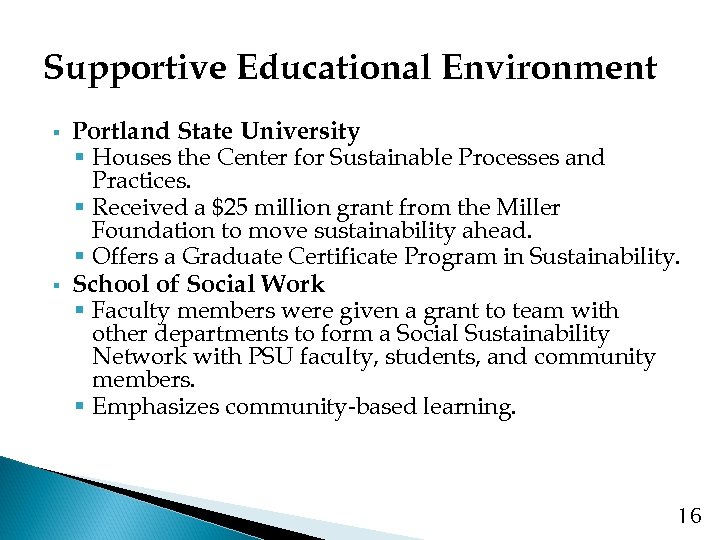 Supportive Educational Environment § § Portland State University § Houses the Center for Sustainable