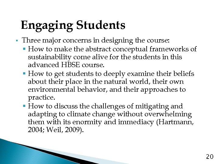 Engaging Students § Three major concerns in designing the course: § How to make