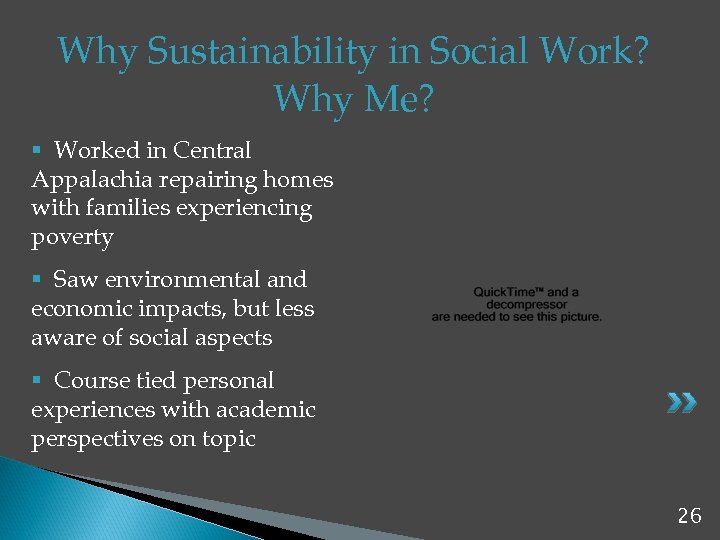 Why Sustainability in Social Work? Why Me? § Worked in Central Appalachia repairing homes