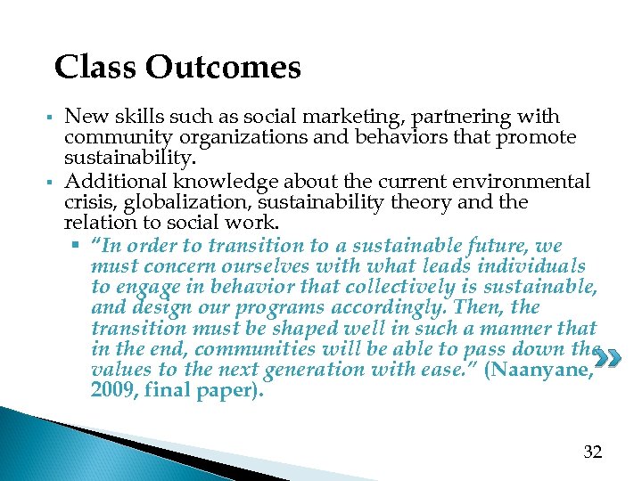 Class Outcomes § § New skills such as social marketing, partnering with community organizations