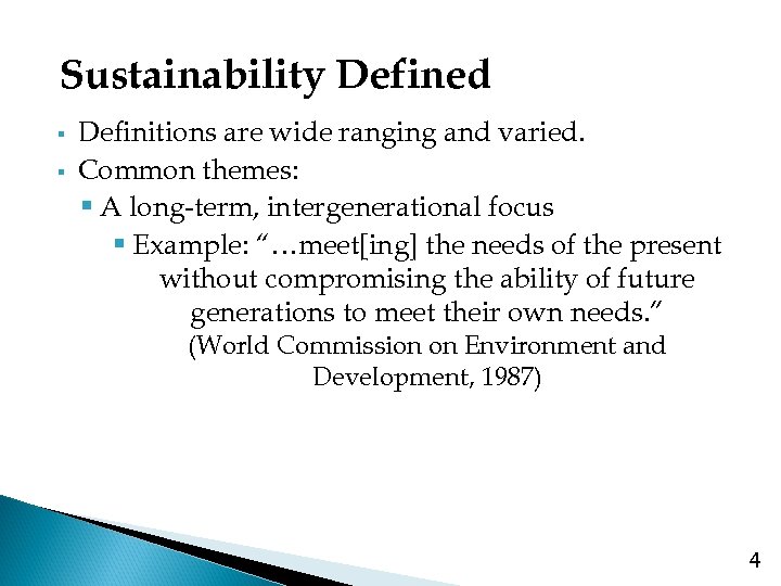 Sustainability Defined § § Definitions are wide ranging and varied. Common themes: § A