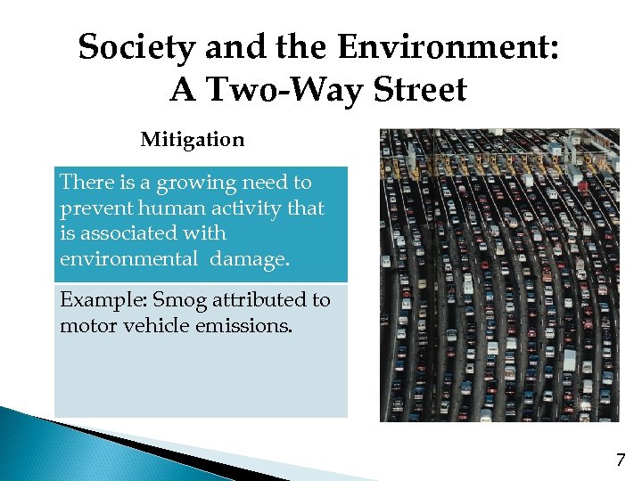 Society and the Environment: A Two-Way Street Mitigation There is a growing need to