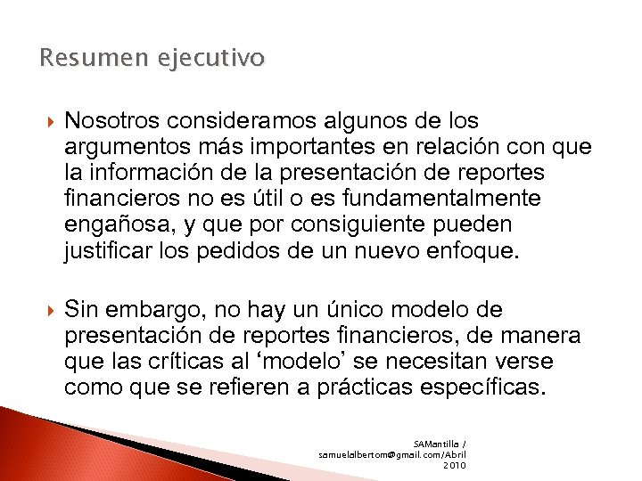 Resumen ejecutivo Nosotros consideramos algunos de los argumentos más importantes en relación con que