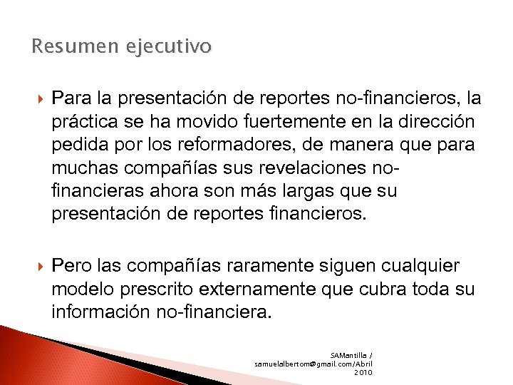 Resumen ejecutivo Para la presentación de reportes no-financieros, la práctica se ha movido fuertemente