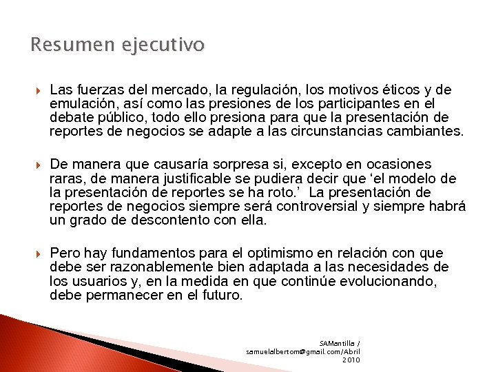 Resumen ejecutivo Las fuerzas del mercado, la regulación, los motivos éticos y de emulación,