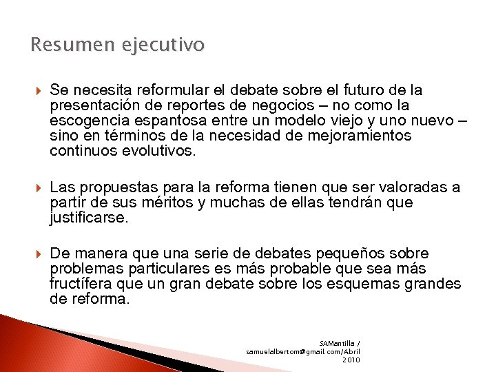 Resumen ejecutivo Se necesita reformular el debate sobre el futuro de la presentación de