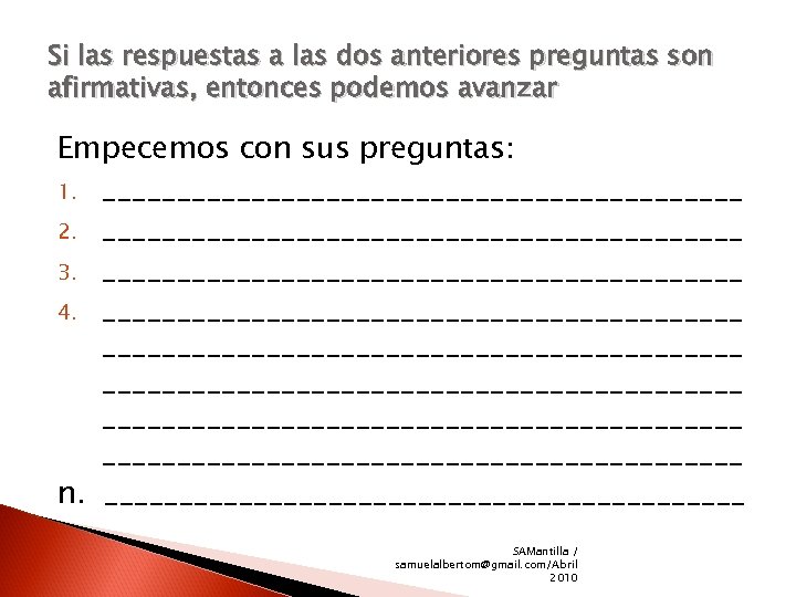 Si las respuestas a las dos anteriores preguntas son afirmativas, entonces podemos avanzar Empecemos