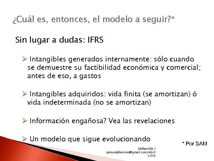 ¿Cuál es, entonces, el modelo a seguir? * Sin lugar a dudas: IFRS Ø