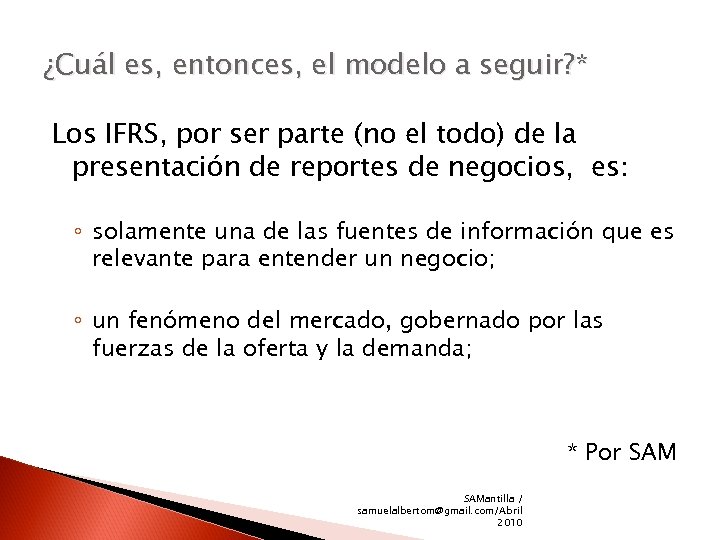 ¿Cuál es, entonces, el modelo a seguir? * Los IFRS, por ser parte (no