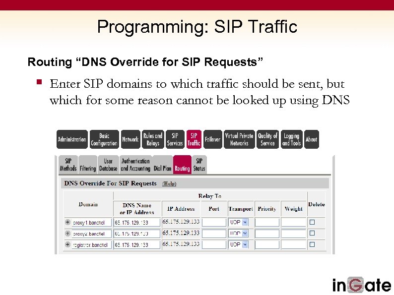Programming: SIP Traffic Routing “DNS Override for SIP Requests” § Enter SIP domains to