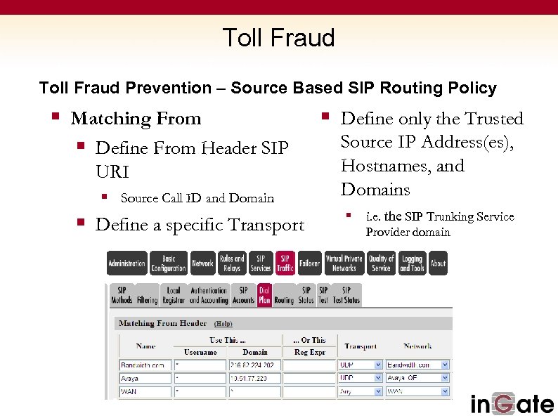Toll Fraud Prevention – Source Based SIP Routing Policy § Matching From § Define