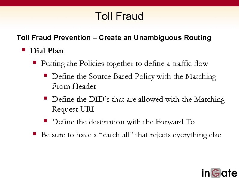 Toll Fraud Prevention – Create an Unambiguous Routing § Dial Plan § Putting the