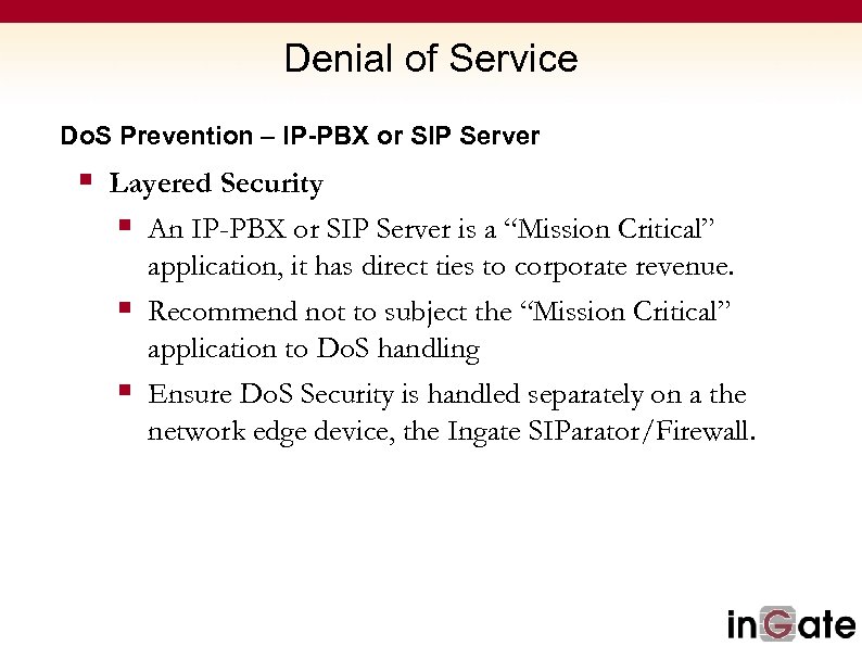 Denial of Service Do. S Prevention – IP-PBX or SIP Server § Layered Security