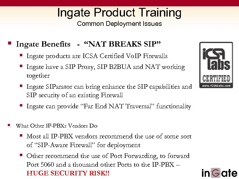Ingate Product Training Common Deployment Issues § Ingate Benefits - “NAT BREAKS SIP” §