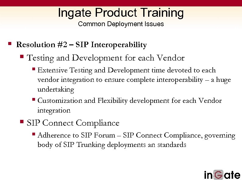 Ingate Product Training Common Deployment Issues § Resolution #2 – SIP Interoperability § Testing