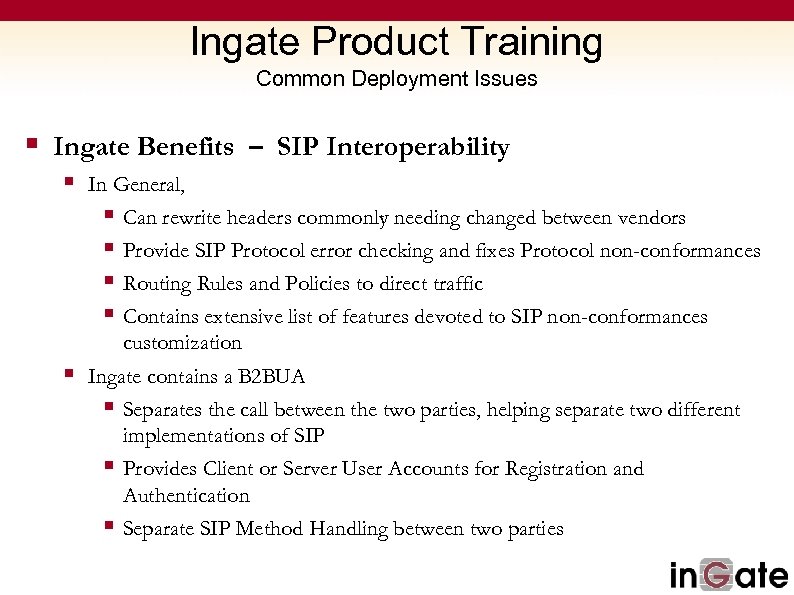 Ingate Product Training Common Deployment Issues § Ingate Benefits – SIP Interoperability § In