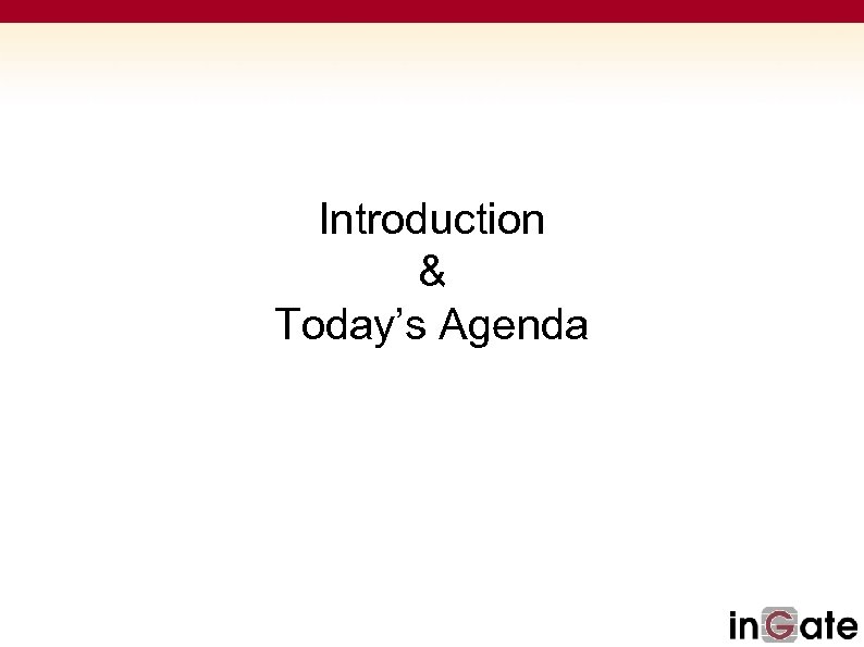 Introduction & Today’s Agenda 