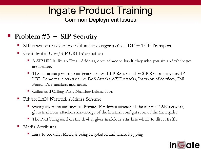 Ingate Product Training Common Deployment Issues § Problem #3 – SIP Security § SIP