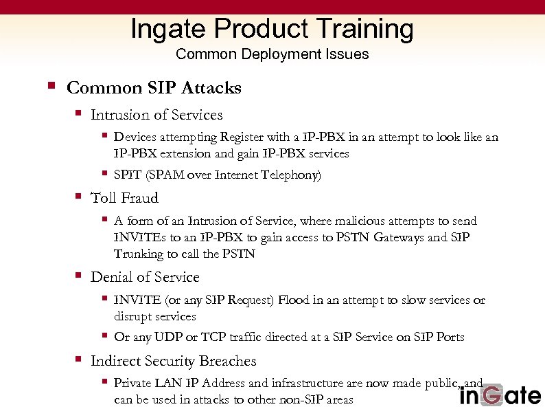 Ingate Product Training Common Deployment Issues § Common SIP Attacks § Intrusion of Services