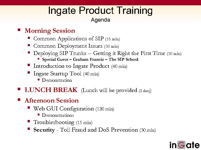 Ingate Product Training Agenda § Morning Session § Common Applications of SIP (15 min)