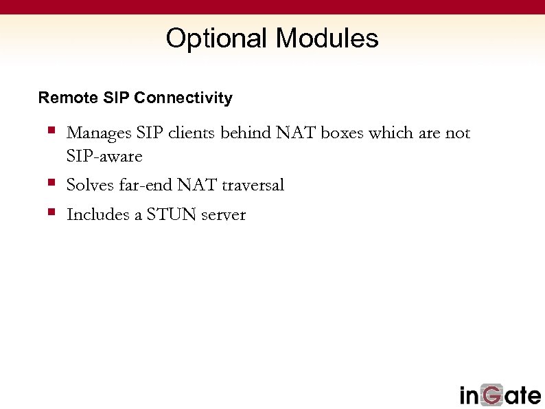 Optional Modules Remote SIP Connectivity § Manages SIP clients behind NAT boxes which are