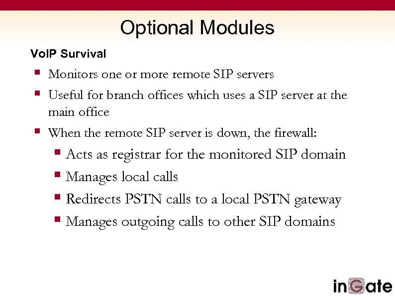 Optional Modules Vo. IP Survival § Monitors one or more remote SIP servers §