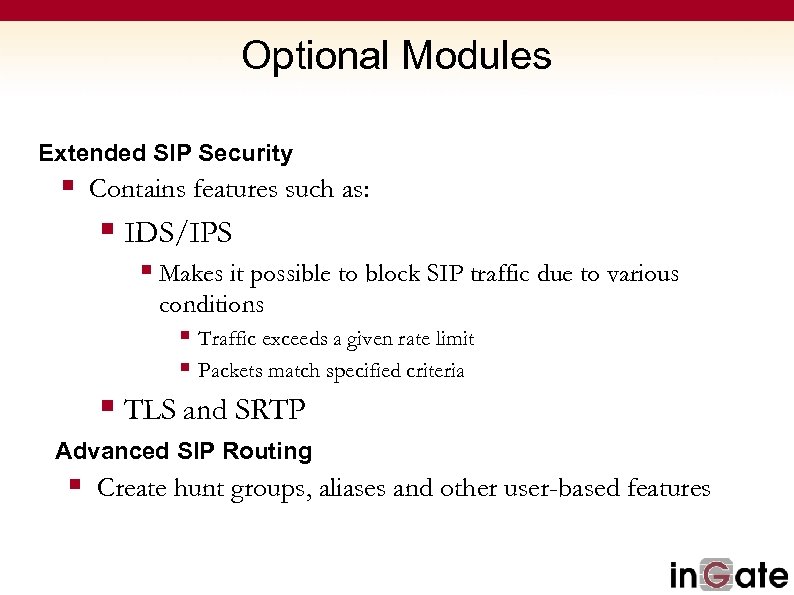 Optional Modules Extended SIP Security § Contains features such as: § IDS/IPS § Makes