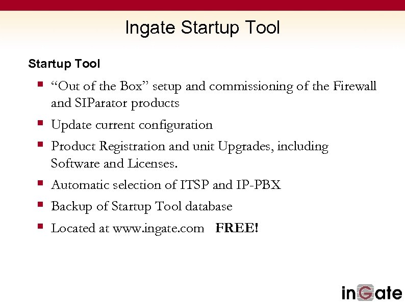 Ingate Startup Tool § “Out of the Box” setup and commissioning of the Firewall