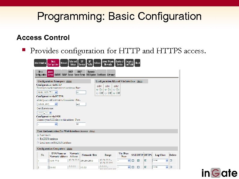 Programming: Basic Configuration Access Control § Provides configuration for HTTP and HTTPS access. 