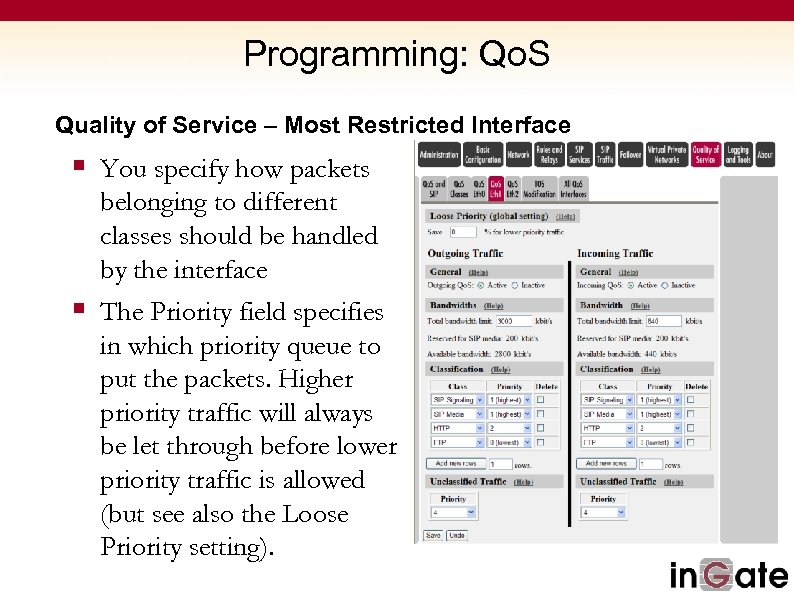 Programming: Qo. S Quality of Service – Most Restricted Interface § You specify how