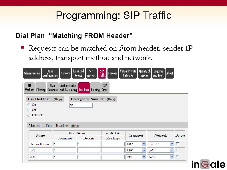 Programming: SIP Traffic Dial Plan “Matching FROM Header” § Requests can be matched on
