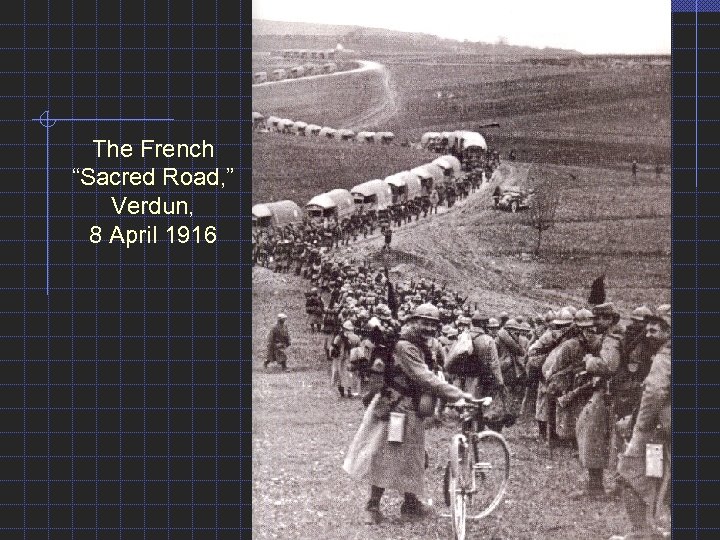 The French “Sacred Road, ” Verdun, 8 April 1916 