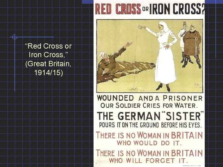 “Red Cross or Iron Cross, ” (Great Britain, 1914/15) 