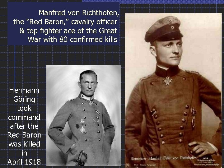 Manfred von Richthofen, the “Red Baron, ” cavalry officer & top fighter ace of