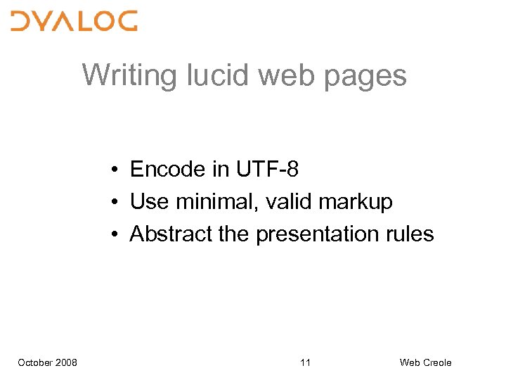 Writing lucid web pages • Encode in UTF-8 • Use minimal, valid markup •
