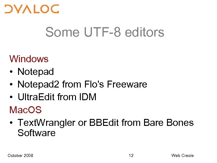 Some UTF-8 editors Windows • Notepad 2 from Flo's Freeware • Ultra. Edit from