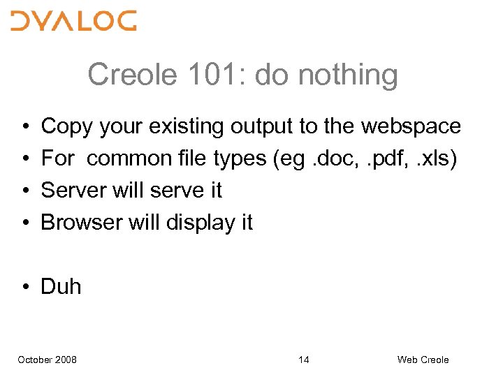 Creole 101: do nothing • • Copy your existing output to the webspace For