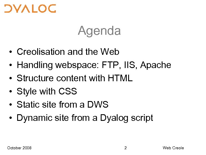 Agenda • • • Creolisation and the Web Handling webspace: FTP, IIS, Apache Structure