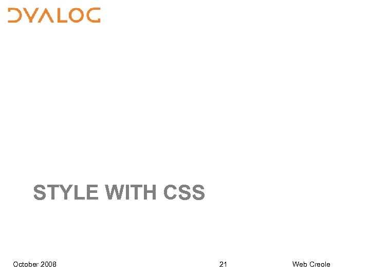 STYLE WITH CSS October 2008 21 Web Creole 