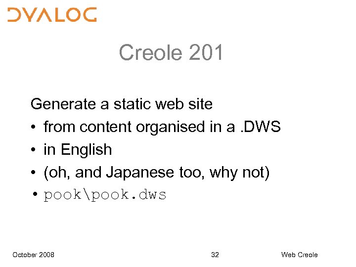 Creole 201 Generate a static web site • from content organised in a. DWS